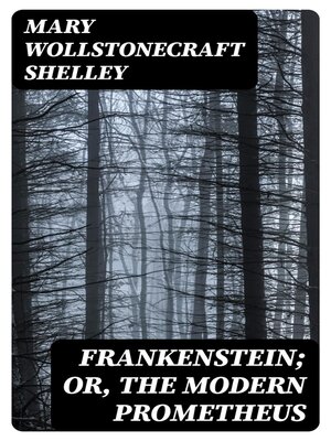 cover image of Frankenstein; Or, the Modern Prometheus